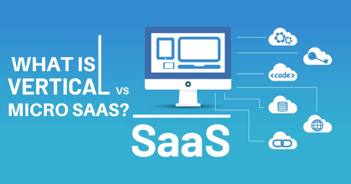 What Is Micro SaaS Vs Vertical SaaS BufferApps