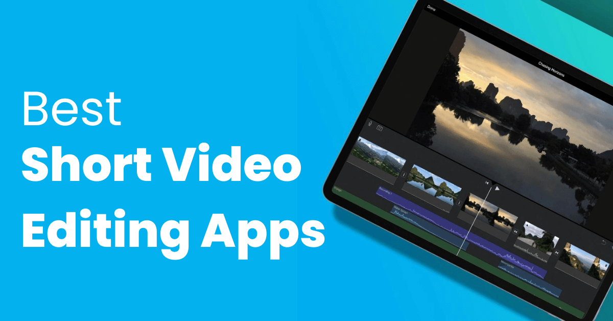 Best Short Video Editing Apps In 2024