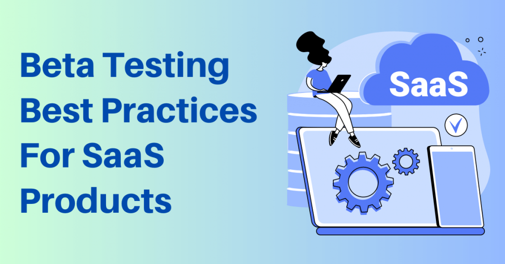 Beta-Testing-Best-Practices-For-SaaS-Products
