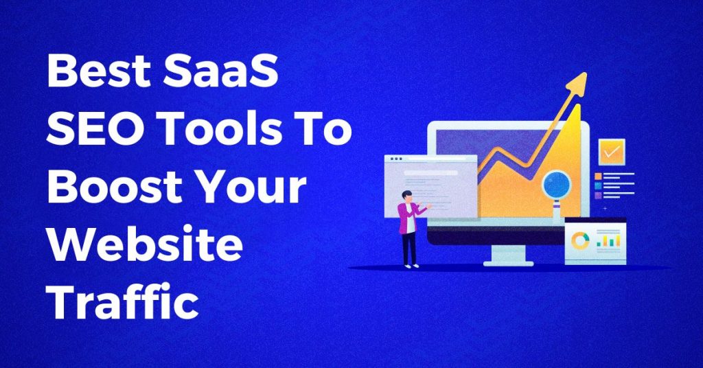 Best SaaS-SEO Tools To Boost Your Website Traffic