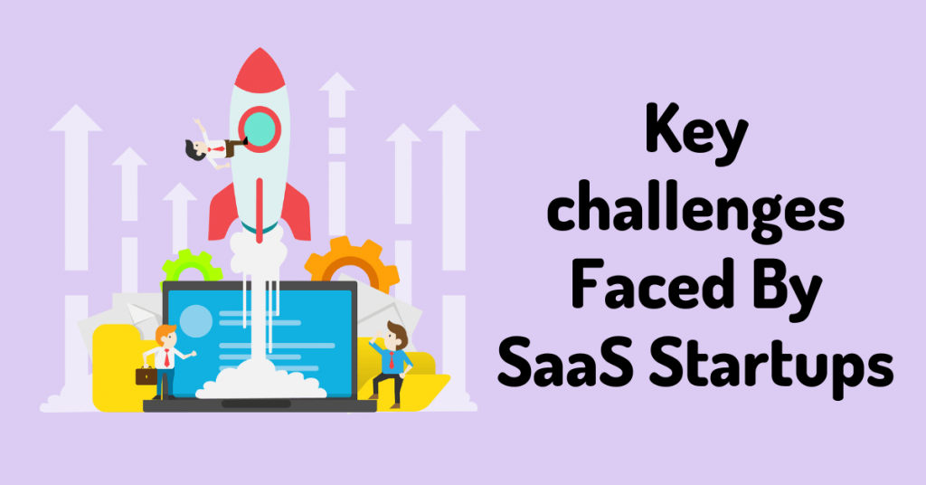 Key challenges Faced By SaaS Startup