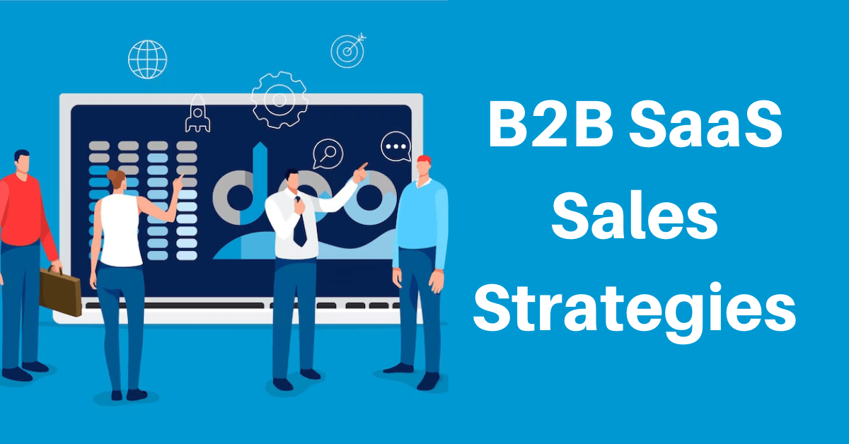 10 B2B SaaS Sales Strategies To Increase Conversion & Revenue