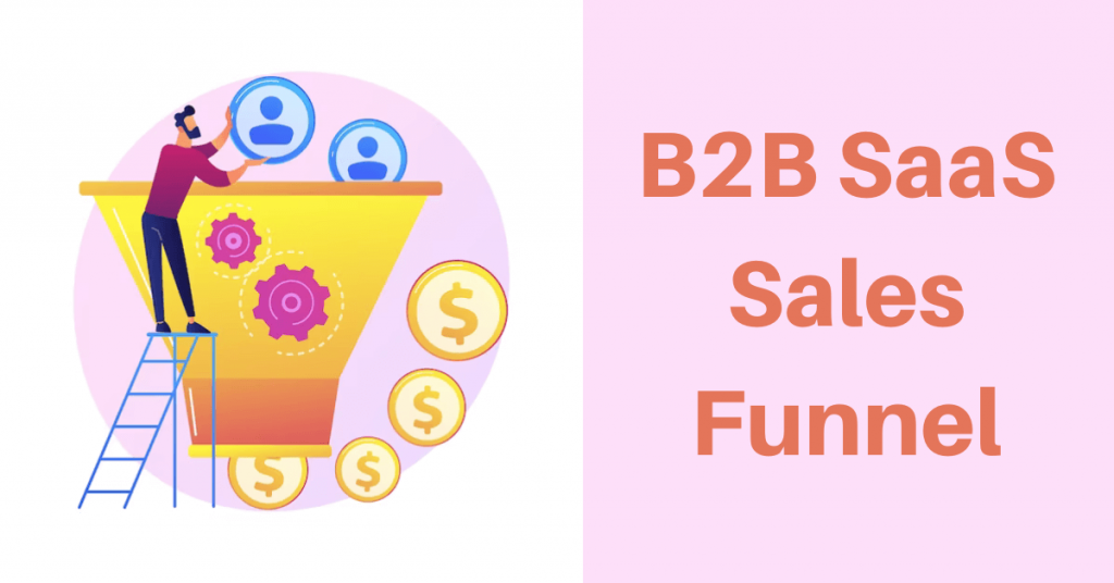 What Is B2B SaaS Sales Funnel and How To Build It?